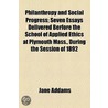 Philanthropy And Social Progress by Jane Addams