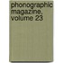 Phonographic Magazine, Volume 23