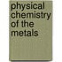 Physical Chemistry of the Metals