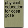 Physical Education For Ccea Gcse door Derek Prentice