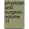 Physician and Surgeon, Volume 11 by J.W. Keating