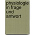 Physiologie in Frage und Antwort