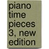 Piano Time Pieces 3, New Edition