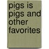 Pigs Is Pigs and Other Favorites