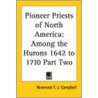 Pioneer Priests Of North America door Reverend T.J. Campbell