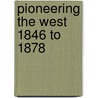 Pioneering the West 1846 to 1878 door Howard Egan