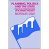 Planning, Politics And The State by Nicholas Low