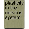 Plasticity in the Nervous System by Raymond Bonnett