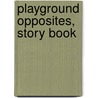 Playground Opposites, Story Book by Ra Meyers