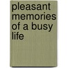 Pleasant Memories of a Busy Life door David Pryde