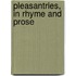Pleasantries, In Rhyme And Prose