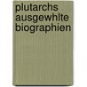 Plutarchs Ausgewhlte Biographien door Plutarch