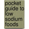 Pocket Guide To Low Sodium Foods door Bobbie Mostyn