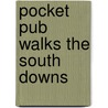 Pocket Pub Walks The South Downs door Len Markham