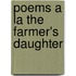 Poems a la the Farmer's Daughter