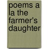 Poems a la the Farmer's Daughter by Arlene Harwell