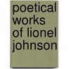 Poetical Works Of Lionel Johnson door Ezra Pound