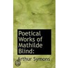 Poetical Works Of Mathilde Blind by Arthur Symons