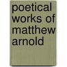 Poetical Works Of Matthew Arnold by Pbl MacMillan