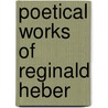 Poetical Works of Reginald Heber door Sir John Murray