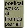 Poetical Works of Thomas Parnell by Thomas Tickell