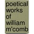 Poetical Works of William M'Comb