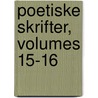 Poetiske Skrifter, Volumes 15-16 by Adam Gottlob Oehlenschlï¿½Ger
