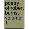 Poetry of Robert Burns, Volume 1 door Robert Burns