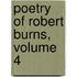 Poetry of Robert Burns, Volume 4