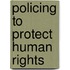 Policing To Protect Human Rights