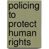 Policing To Protect Human Rights door Amnesty International