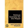 Political Economy For The People door John Lancelot Shadwell
