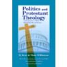 Politics And Protestant Theology by Rene De Visme Williamson
