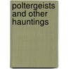 Poltergeists and Other Hauntings by Rupert Matthews