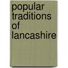 Popular Traditions Of Lancashire door John Roby