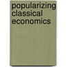 Popularizing Classical Economics door W.D. Sockwell