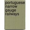 Portuguese Narrow Gauge Railways door Derek Winkworth