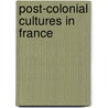 Post-Colonial Cultures in France door Mark McKinney