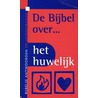 De bijbel over ... het huwelijk door Nvt.