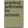 Practical Arithmetic For Schools door Robert Miller
