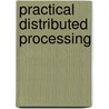 Practical Distributed Processing door Richard Paige