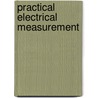 Practical Electrical Measurement door James Swinburne