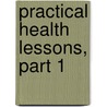 Practical Health Lessons, Part 1 door Eugene A. Heilman