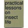 Practical Lessons On Insect Life by Theodore Wood