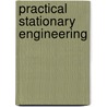 Practical Stationary Engineering door Andrew Cassius West
