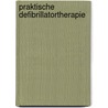 Praktische Defibrillatortherapie door Dirk Böcker