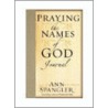 Praying The Names Of God Journal door Ann Spangler