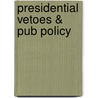 Presidential Vetoes & Pub Policy by Richard A. Watson