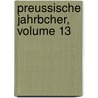 Preussische Jahrbcher, Volume 13 door Onbekend