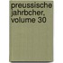 Preussische Jahrbcher, Volume 30